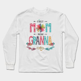 First Mom Now Granna Wildflowers Happy Mothers Day Long Sleeve T-Shirt